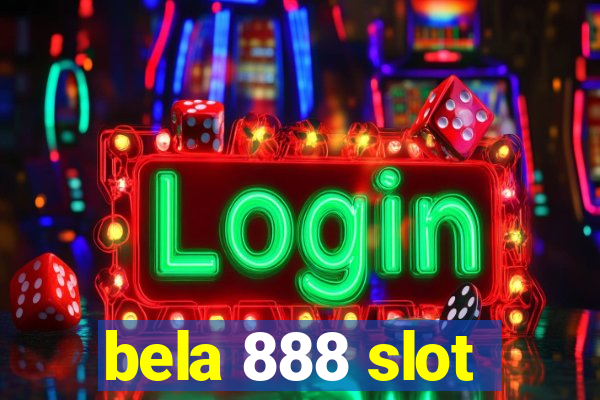 bela 888 slot